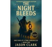 The Night Bleeds - Special Edition: One Fang at a Time Chronicles - Book One (Includes The Hunter’s Codex: Exclusive Species Lore)