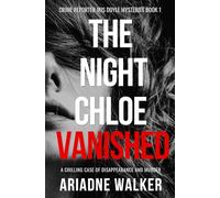 The Night Chloe Vanished: Crime Reporter Iris Doyle Mysteries - Book 1