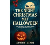 The Night Christmas Met Halloween: A Darkly Whimsical Urban Fantasy of Magic, Mischief, and Holiday Showdown