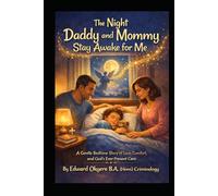 The Night Daddy and Mommy Stay Awake for Me: A Faith-Filled Bedtime Story About Love, Comfort, Prayer, and Feeling Safe