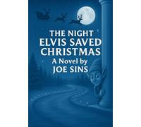 The Night Elvis Saved Christmas (Elvis Saves the Holidays)