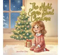 The Night Emma Saved Christmas: A Magical Holiday Adventure for Kids | A Heartwarming Christmas Storybook for Ages 4-8 (BloomBranch Books: Magical Christmas Stories)