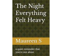 The Night Everything Felt Heavy: a quiet reminder that you're not alone