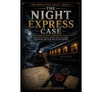 The Night Express Case: A Murder-Mystery Elimination Puzzle for Adults - Find the Killer And the Accomplice (The Deduction Vault)