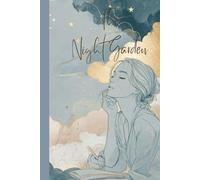 The Night Garden - Traumtagebuch: Where silent flowers bloom in the soil of sleep - Discover yourself through writing