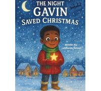 The Night Gavin Saved Christmas: “A Little Boy, a Falling Star, and a Night of Miracles”
