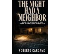 The Night Had a Neighbor: Survivors of the East Area Rapist and the DNA Reckoning That Named California's Golden State Killer