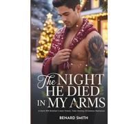 THE NIGHT HE DIED IN MY ARMS: A Dark MM Brother's best friend, Fake Dating Christmas Romance