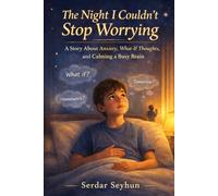 The Night I Couldn’t Stop Worrying: A Story About Anxiety, What-If Thoughts, and Calming a Busy Brain (Stories That Hug)