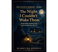 The Night I Couldn't Wake Them: Seeing Danger, Speaking Truth, and Leaving the Rest with God: 1 (The Faithful Remnant Series)