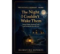 The Night I Couldn't Wake Them: Seeing Danger, Speaking Truth, and Leaving the Rest with God (The Faithful Remnant Series)