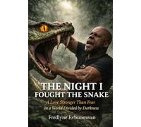 THE NIGHT I FOUGHT THE SNAKE: A Love Stronger Than Fear in a World Divided by Darkness