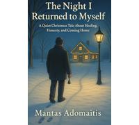 The Night I Returned to Myself: A Quiet Christmas Tale About Healing, Honesty, and Coming Home