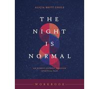 The Night Is Normal Workbook: An Honest Journey Through Spiritual Pain