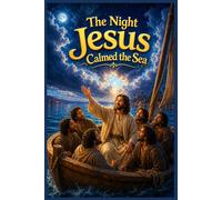 The Night Jesus Calm The Sea ( Bible Story Book Ages 5 - 17 )