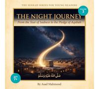 The Night Journey: From the Year of Sadness to the Pledge of Aqabah (The Seerah Series for Young Readers, Volume 3)