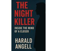 The Night Killer: Inside the Mind of a Closer