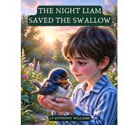 The Night Liam Saved the Swallow: A Bedtime Story for Kids Ages 5-7 About Kindness, Friendship, and Caring for Others (Reach for the Stars: Kids Bedtime Story Books ages 2-8)