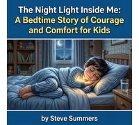 The Night Light Inside Me: A Bedtime Story of Courage and Comfort for Kids
