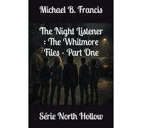 The Night Listener : The Whitmore Files - Part One: Mind of Darkness (North Hollow)