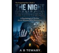 THE NIGHT MANAGER: A Psychological Thriller About Women Who Remember (THE FORGETTING HOUR SERIES)