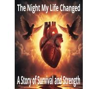 The Night My Life Changed: A Story of Survival and Strength