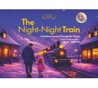 The Night-Night Train: A Bedtime Journey Through The Clouds (ALL ABOARD THE NIGHT- NIGHT TRAIN)