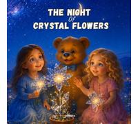 The Night of Crystal Flowers (The Night Adventures of Emma & Lily)