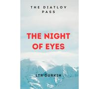 The Night of Eyes: The Hunt Is Over. The Cover-Up Is Just Beginning. (The Dyatlov Pass: The Mountain of the Dead)