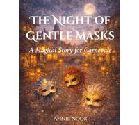 The Night of Gentle Masks: A Magical Story for Carnevale