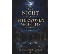THE NIGHT OF INTERWOVEN WORLDS: A SONG OF FAITH, BLOOD AND MEMORY