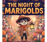 the Night of Marigolds book for kids: A Children’s Holiday Story About Family, Marigolds, Ofrendas, and Mexican Traditions