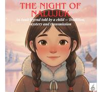 The Night of Nalujuk: An Inuit Picture Book About Tradition, Community, and Kindness (Les livres qui relient le monde)
