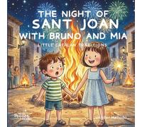 The Night of Sant Joan with Bruno and Mia: Little Catalan Traditions (Little Catalan Traditions with Bruno and Mia)