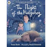The Night of the Hedgehog: A cosy, love-filled father-and-daughter book about a secret night-time adventure to see baby hedgehogs that captures the joy of family life