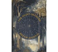 The Night Orchard: A Guided Dreamwork Journal with Calming Sleep Meditations