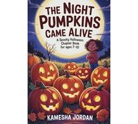 The Night Pumpkins Came Alive: A Spooky Halloween Chapter Book for Ages 7-10