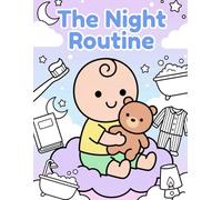 The Night Routine: A Coloring Book to Help Kids Learn Their Bedtime Routine Step by Step. Ages 2-6 (Santi's Coloring World)