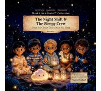 The Night Shift and the Sleepy Crew: What Your Brain Does While You Sleep: 5 (Think Like a Brain!: Steady Systems Squad)