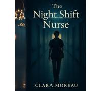 The Night Shift Nurse