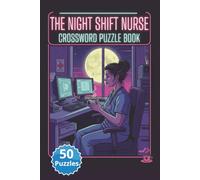 The Night Shift Nurse Crossword Puzzle Book: 500 Unique Clues for Healthcare Heroes: Crossword Puzzles featuring Medical Jargon, Graveyard Shift ... Slang | Brain Teasers for Healthcare Heroes
