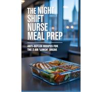 The Night Shift Nurse Meal Prep: Anti-Reflux Recipes for the 2 AM "Lunch" Break