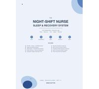 The Night-Shift Nurse Sleep & Recovery System: Circadian Reset Log | Pre/Post-Shift Check-Ins | Compassion Fatigue & Boundaries | 100 Days of Realistic Wellness for Night Workers
