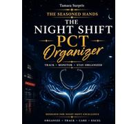 The Night Shift Organizer: Designed For Night Shift Excellence (Patient Care Technician Workbook)