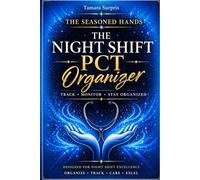 The Night Shift Organizer: Designed For Night Shift Excellence (Seasoned Hands Series)