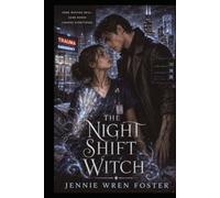 The Night Shift Witch: The night shift just got a lot more supernatural. (Coven General Series)