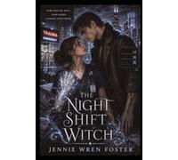 The Night Shift Witch: The night shift just got a lot more supernatural. (Coven General Series)