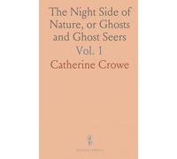 The Night Side of Nature, or Ghosts and Ghost Seers