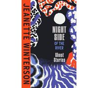 The Night Side of the River: Dazzling new ghost stories from the Sunday Times bestseller