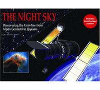 The Night Sky: Discovering the Universe from Alpha Centauri to Quasars